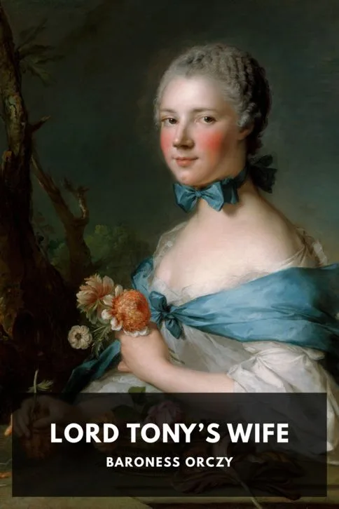 Lord Tony’s Wife — Baroness Orczy cover