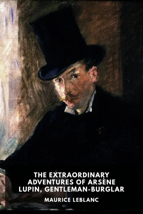The Extraordinary Adventures of Arsène Lupin, Gentleman-Burglar — Maurice Leblanc cover