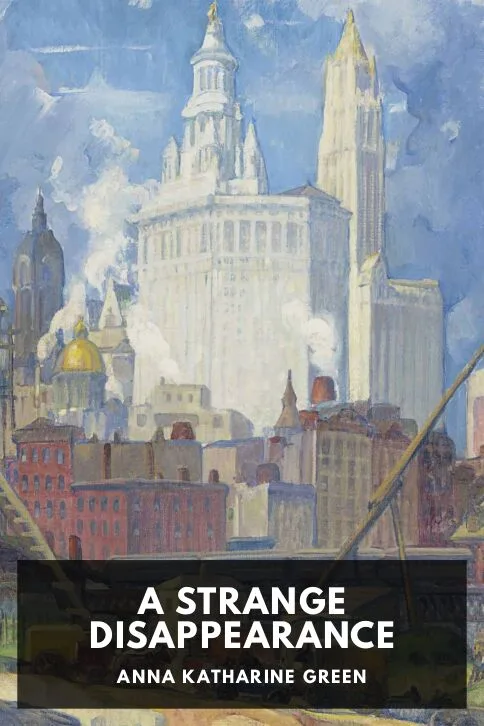 A Strange Disappearance — Anna Katharine Green cover