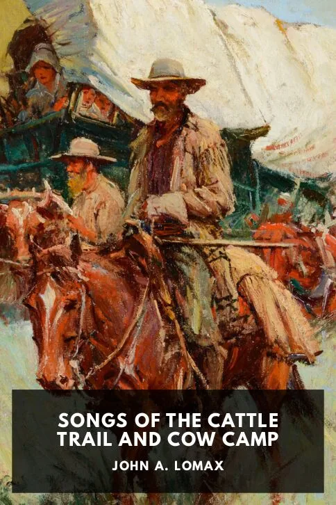 Songs of the Cattle Trail and Cow Camp — John A. Lomax cover