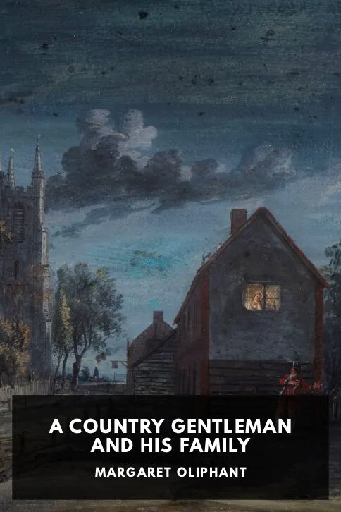 A Country Gentleman and His Family — Margaret Oliphant cover