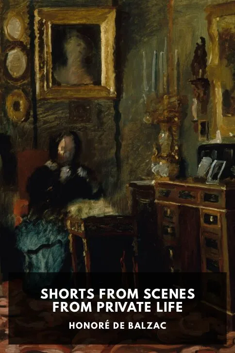 Shorts from Scenes from Private Life — Honoré de Balzac cover
