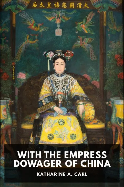 With the Empress Dowager of China — Katharine A. Carl cover
