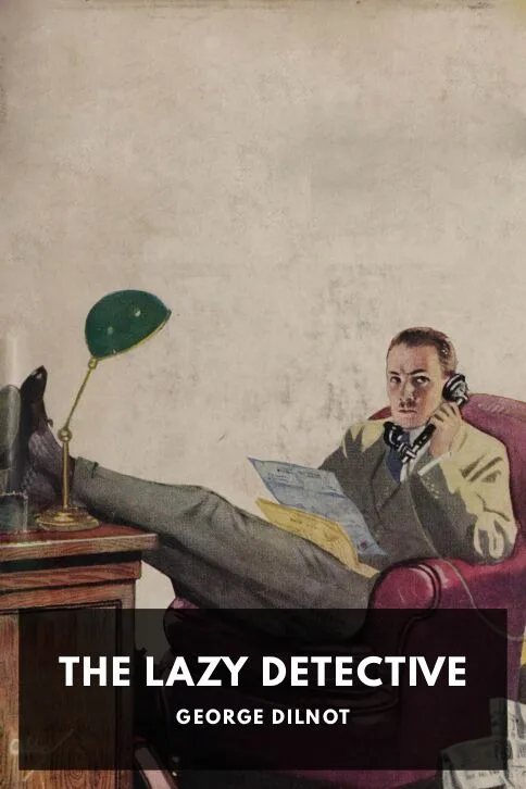The Lazy Detective — George Dilnot cover